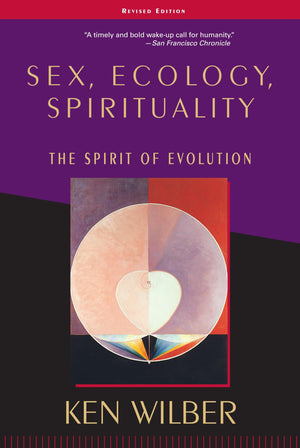 Sex, Ecology, Spirituality: The Spirit Of Evolution