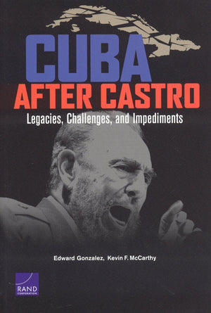 Cuba After Castro: Legacies, Challenges, And Impediments,Used
