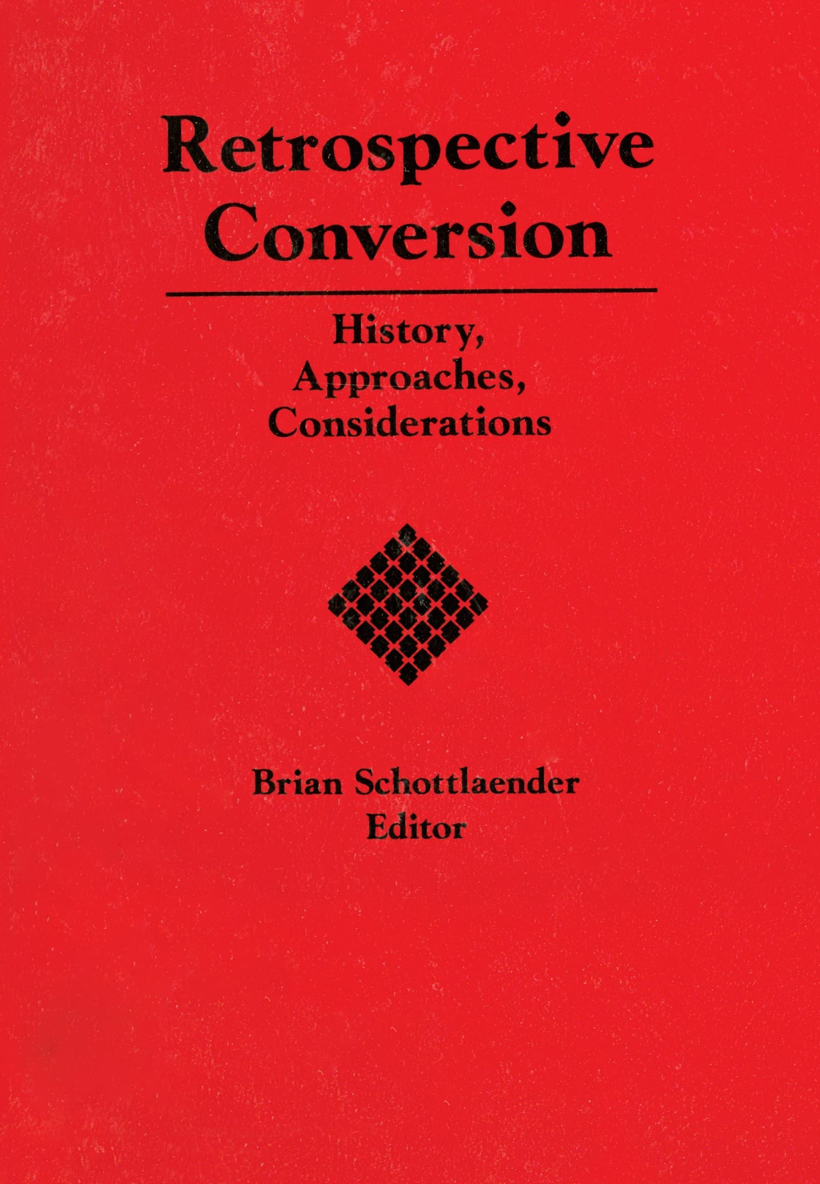 Retrospective Conversion: History, Approaches, Considerations,Used