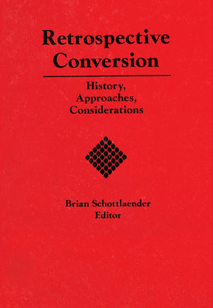Retrospective Conversion: History, Approaches, Considerations,Used