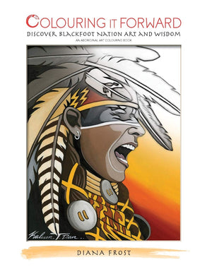 Colouring it Forward  Discover Blackfoot Nation Art and Wisdom: An Aboriginal Colouring Book,Used