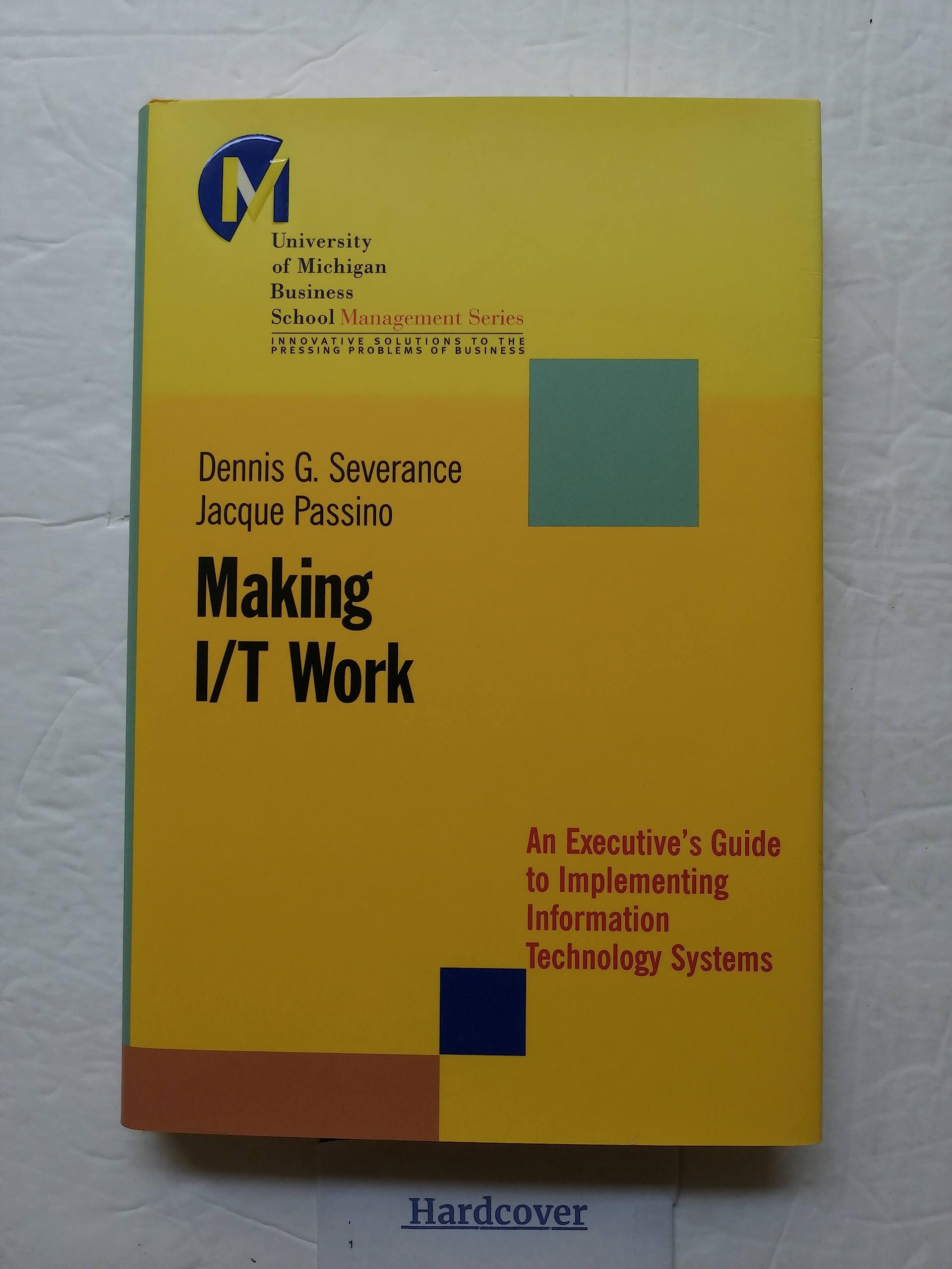 Making I/T Work: An Executive's Guide to Implementing Information Technology Systems,Used