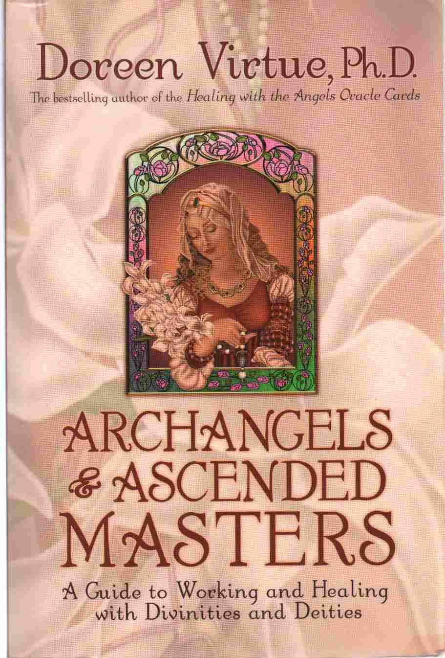 Archangels and Ascended Masters: A Guide to Working and Healing With Divinities and Deities,New