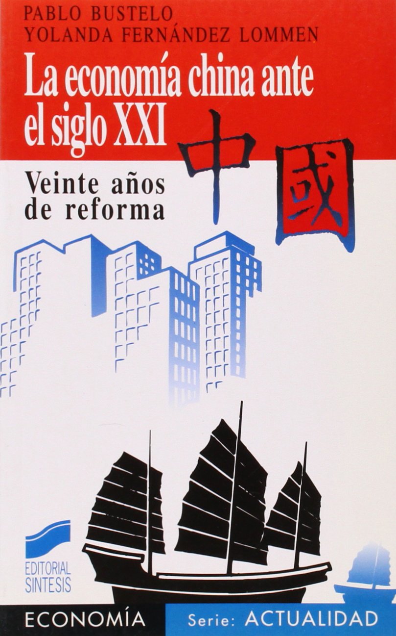 La Economa China Ante El Siglo Xxi: Veinte Aos De Reforma,New