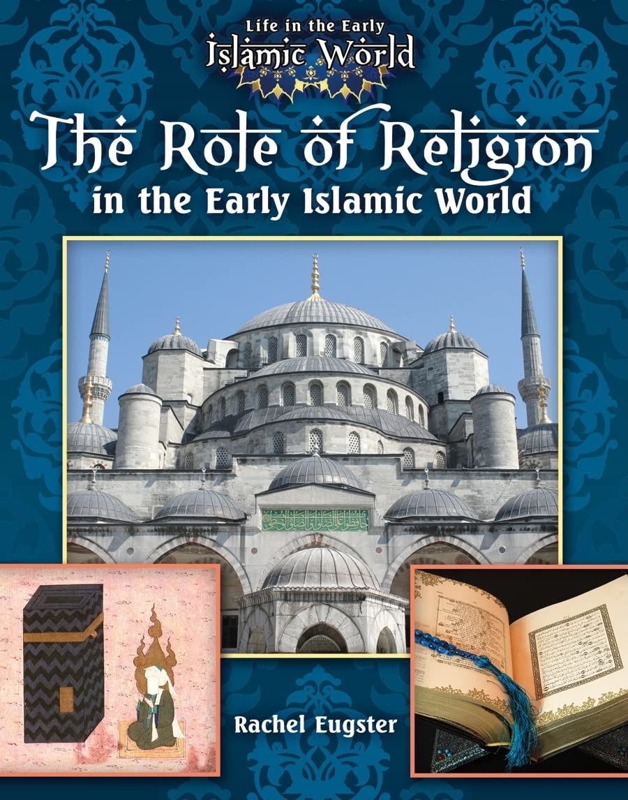 The Role of Religion in the Early Islamic World (Life in the Early Islamic World),Used