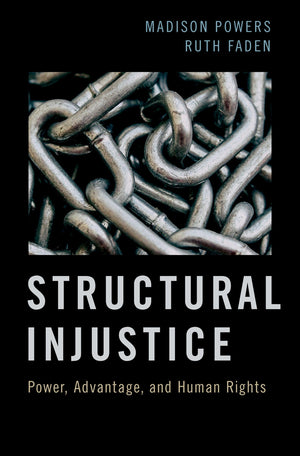 Structural Injustice: Power, Advantage, and Human Rights,Used