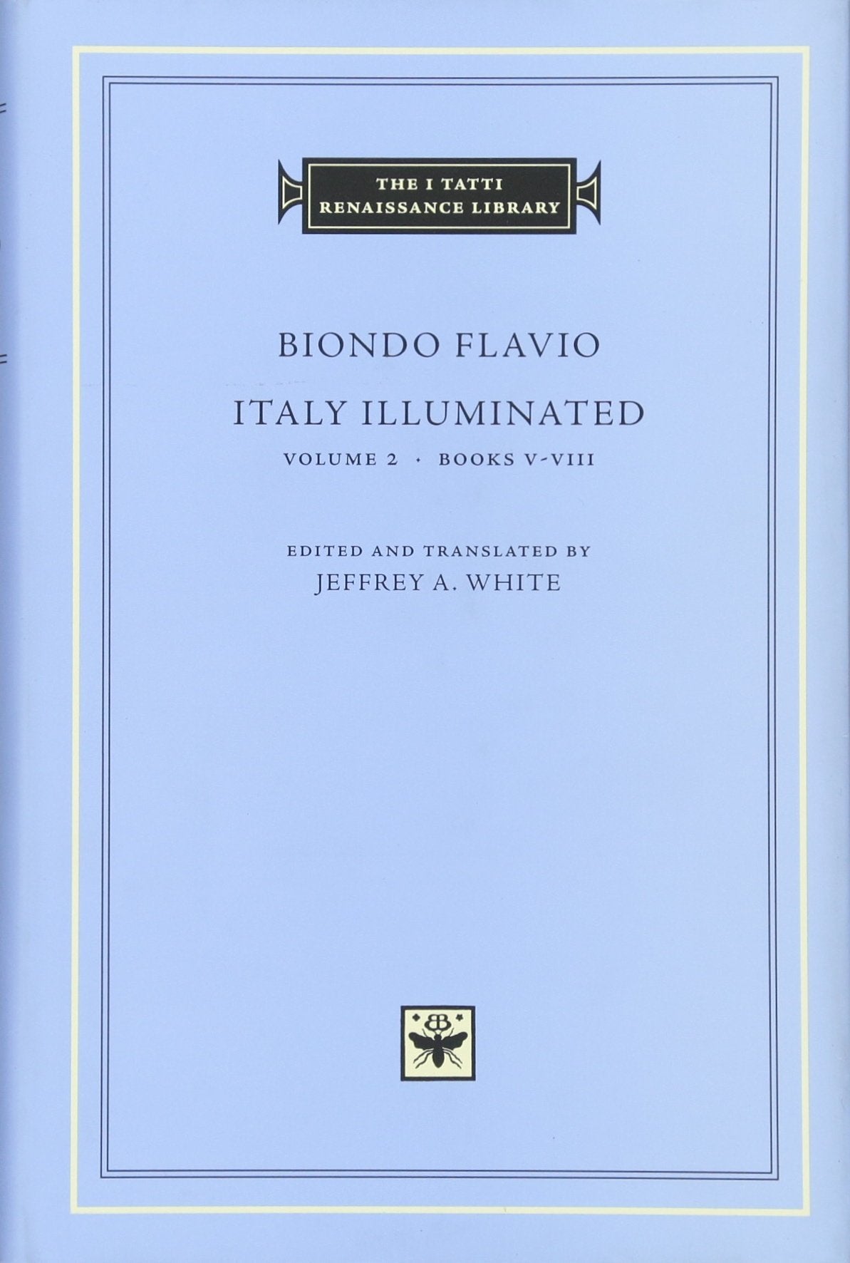 Italy Illuminated, Volume 2: Books VVIII (The I Tatti Renaissance Library),Used