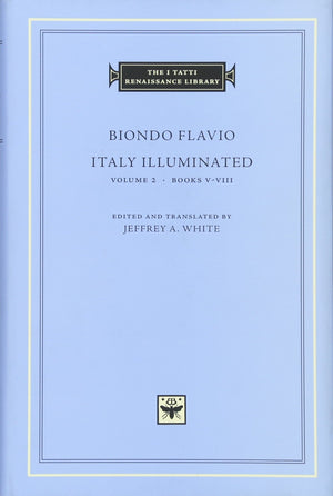 Italy Illuminated, Volume 2: Books VVIII (The I Tatti Renaissance Library),Used