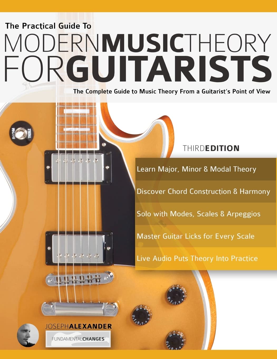 The Practical Guide To Modern Music Theory For Guitarists: The Complete Guide To Music Theory From A Guitarist'S Point Of View (