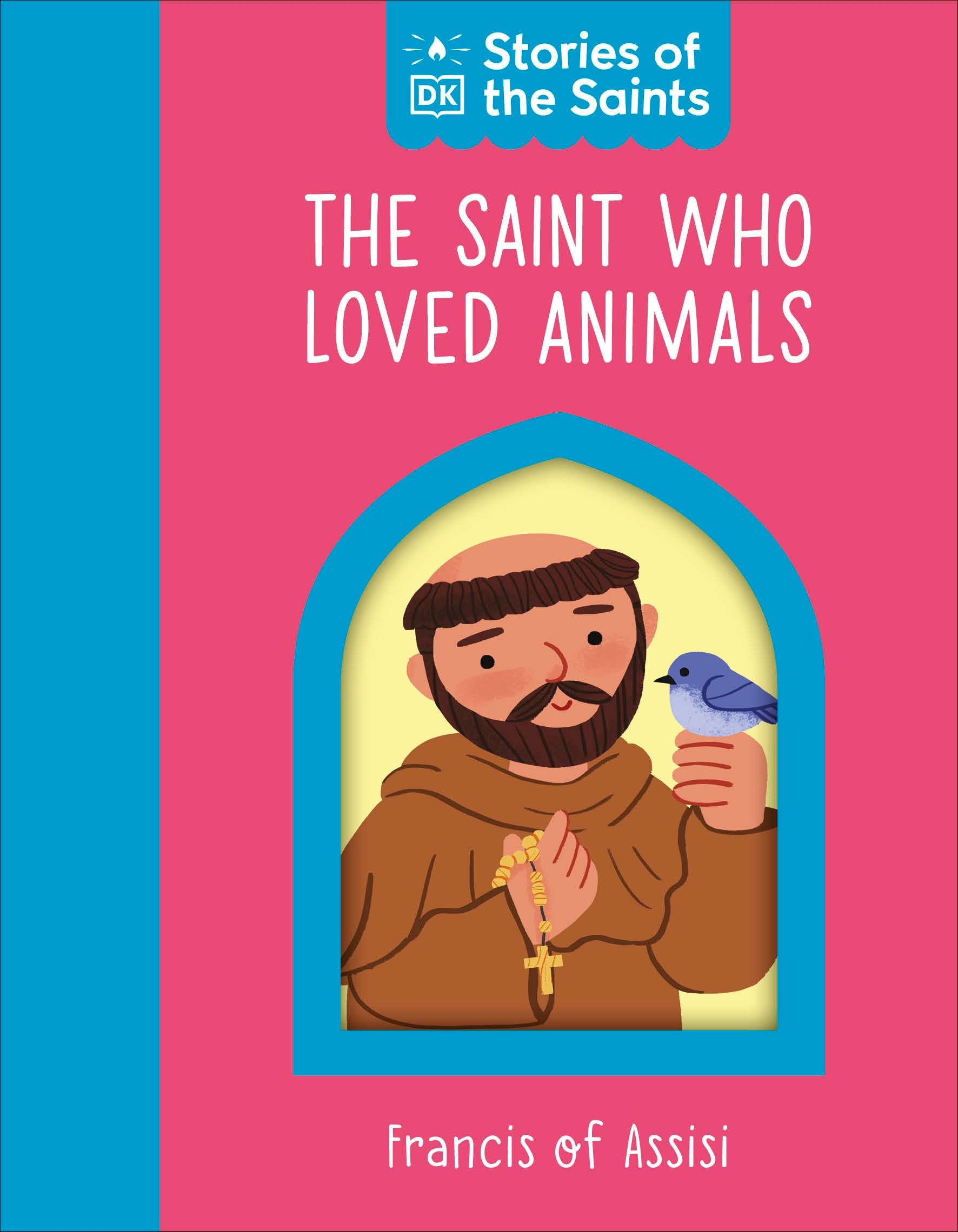 The Saint Who Loved Animals  St. Francis Of Assisi (Stories Of The Saints)
