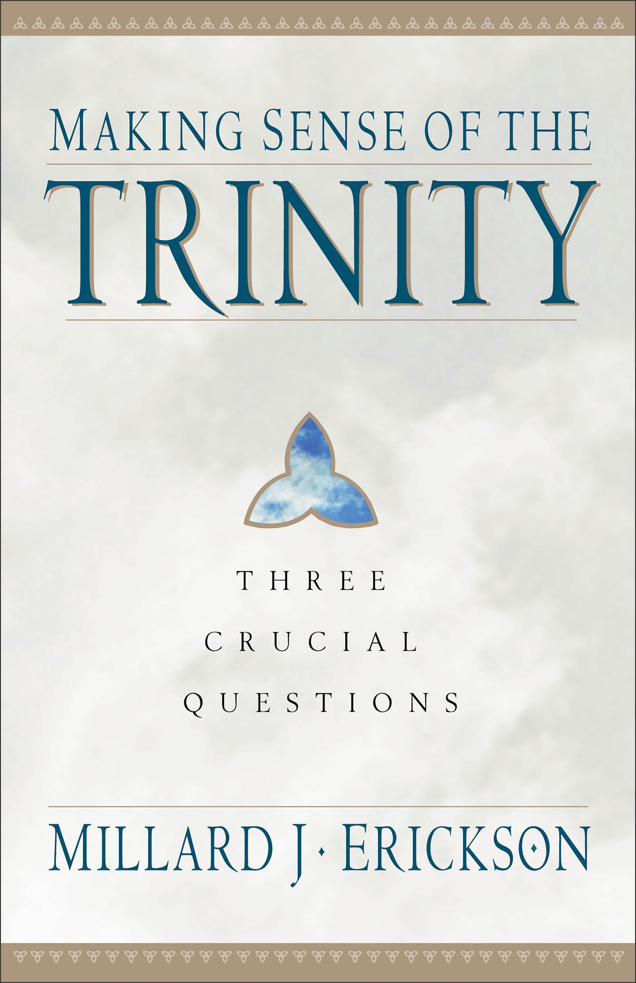 Making Sense of the Trinity: Three Crucial Questions,Used