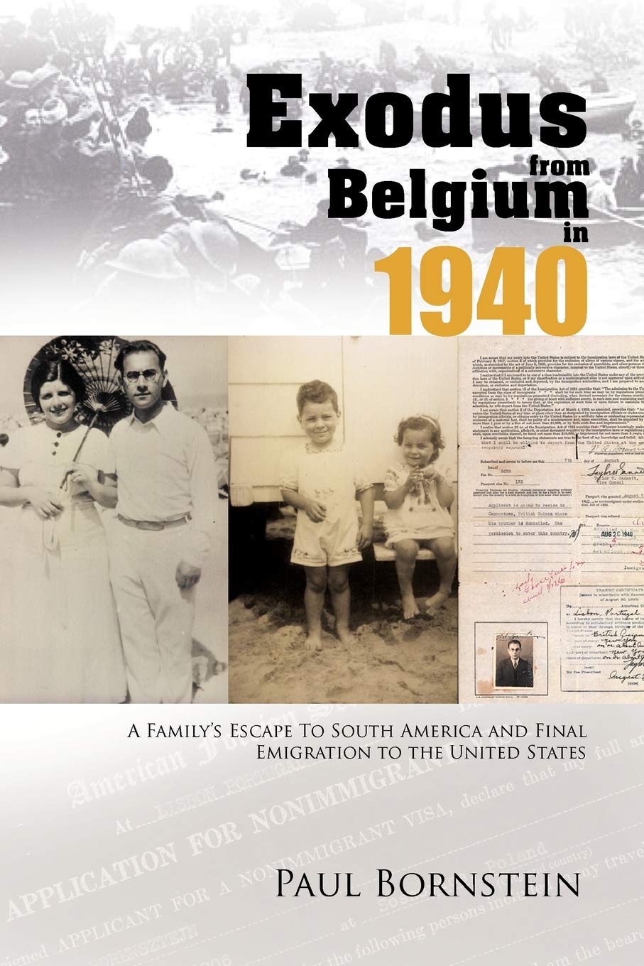 Exodus From Belgium In 1940: A Family'S Escape To South America And Final Emigration To The United States,Used