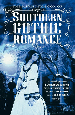 The Mammoth Book Of Southern Gothic Romance (Mammoth Books)