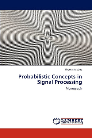 Probabilistic Concepts in Signal Processing: Monograph,Used