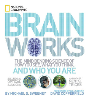 Brainworks: The Mindbending Science of How You See, What You Think, and Who You Are,New