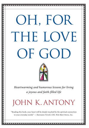 Oh, for the Love of God: Heartwarming and Humorous Lessons for Living a Joyous and FaithFilled Life,Used