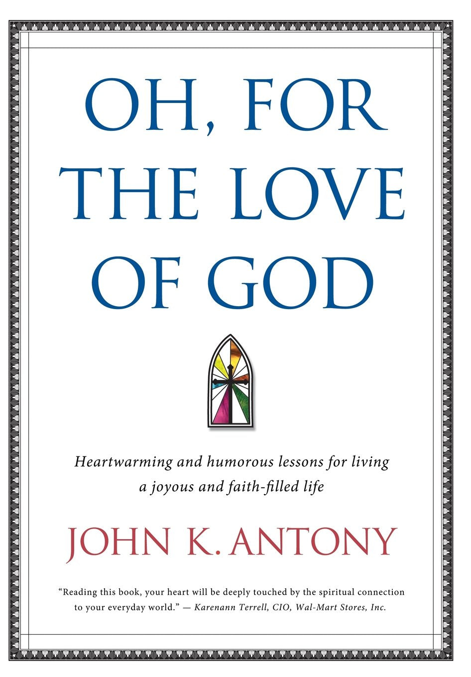 Oh, for the Love of God: Heartwarming and Humorous Lessons for Living a Joyous and FaithFilled Life,Used