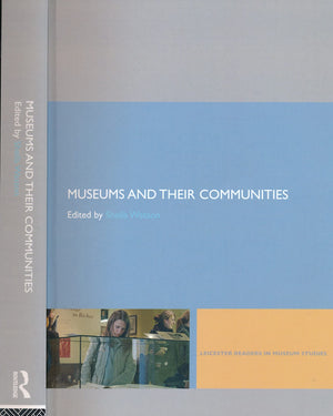 Museums and their Communities (Leicester Readers in Museum Studies),Used