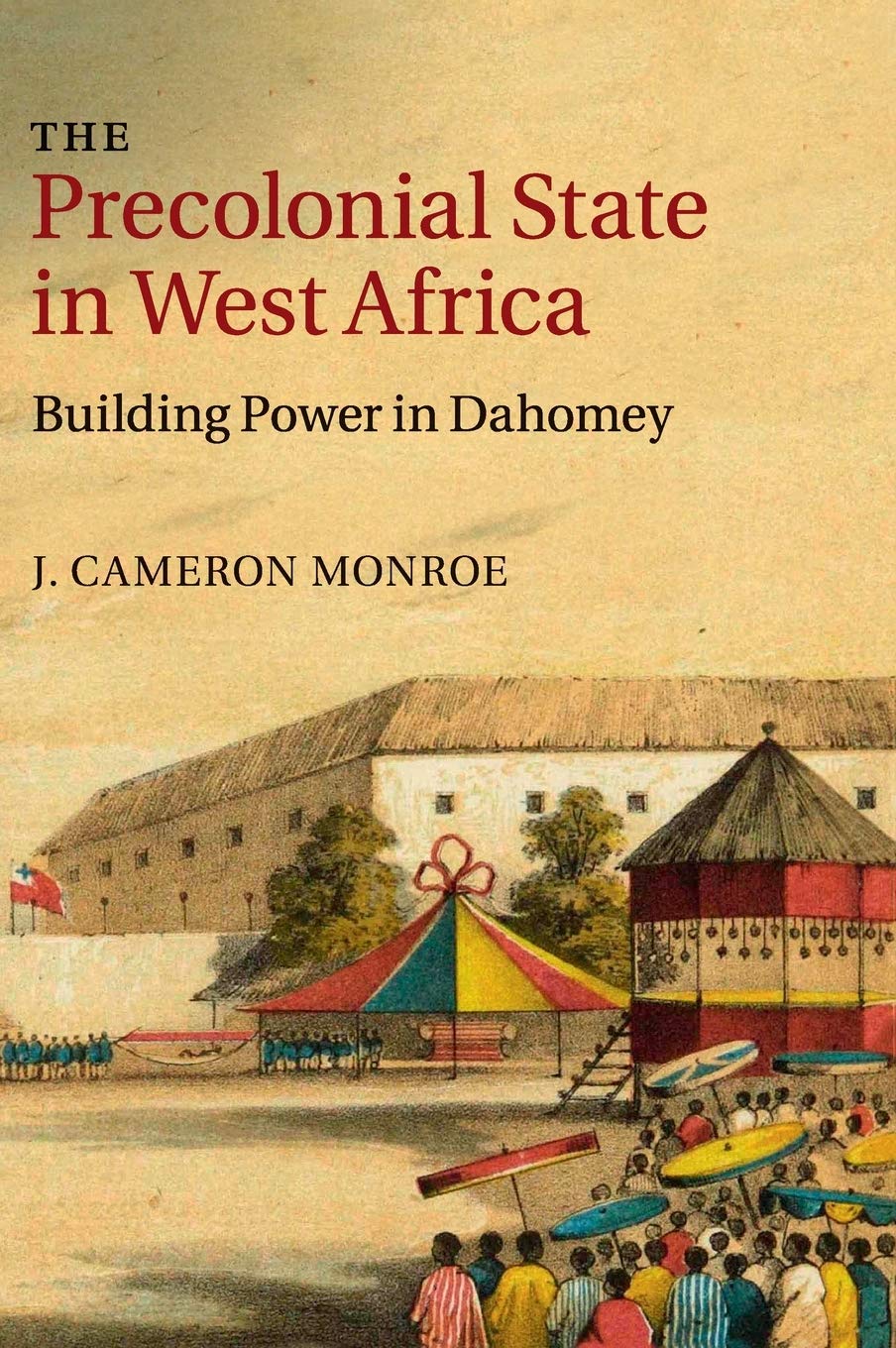The Precolonial State in West Africa: Building Power in Dahomey,Used