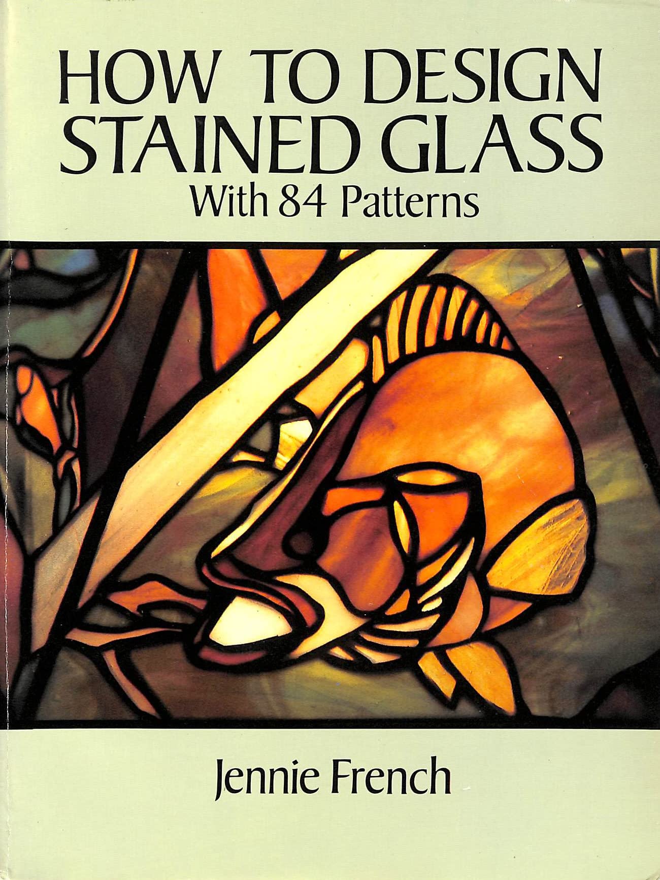 How To Design Stained Glass (Dover Stained Glass Instruction)
