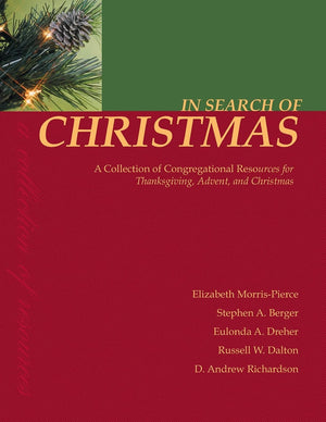 In Search of Christmas: A Collection of Congregational Resources for Thanksgiving, Advent, and Christmas,Used