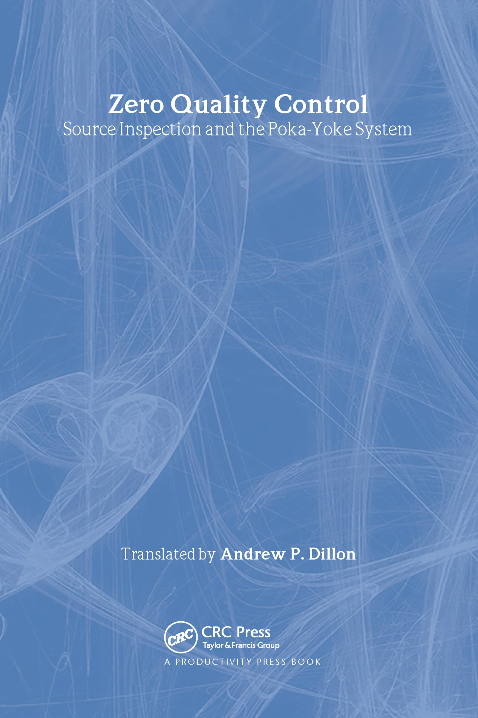 Zero Quality Control: Source Inspection and the PokaYoke System,New