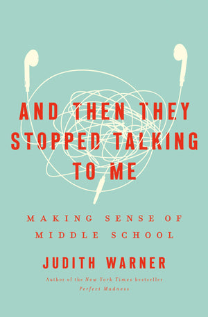 And Then They Stopped Talking to Me: Making Sense of Middle School,Used