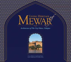 Living Heritage Of Mewar: The Architecture Of The City Palace, Udaipur