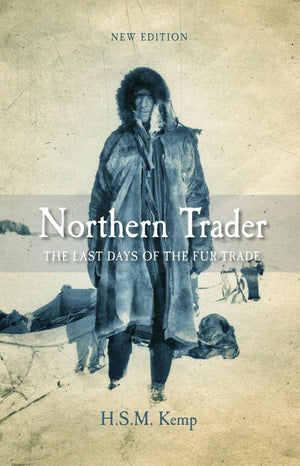Northern Trader: The Last Days of the Fur Trade,Used