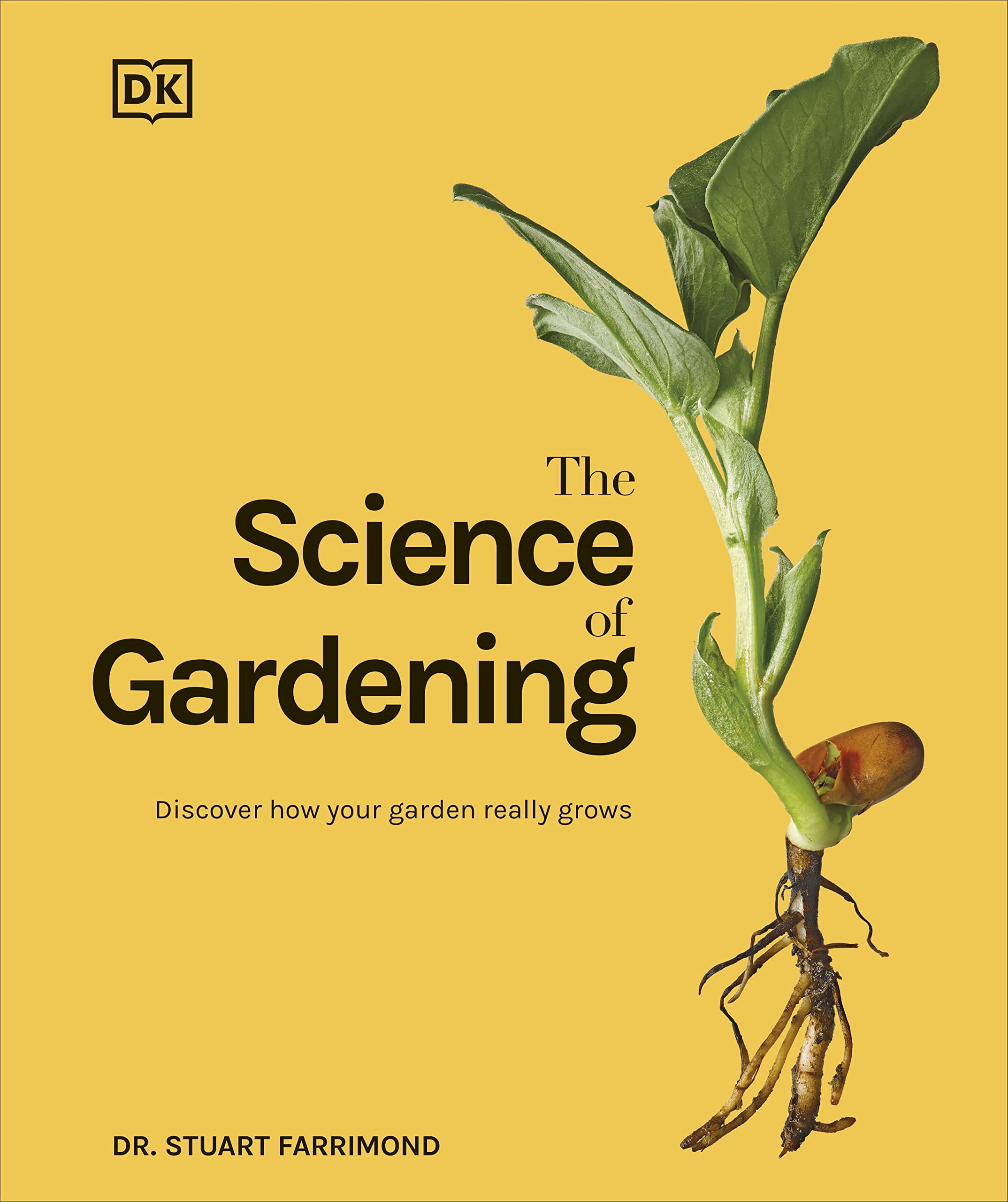 The Science Of Gardening: Discover How Your Garden Really Grows (Dk Science Of),New