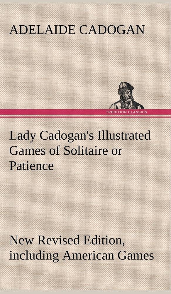 Lady Cadogan's Illustrated Games of Solitaire or Patience New Revised Edition, including American Games,Used