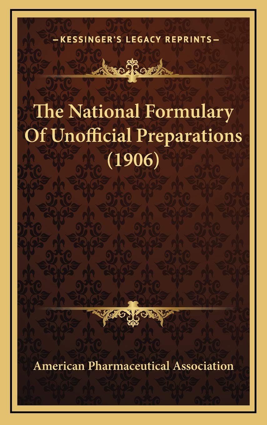 The National Formulary Of Unofficial Preparations (1906)