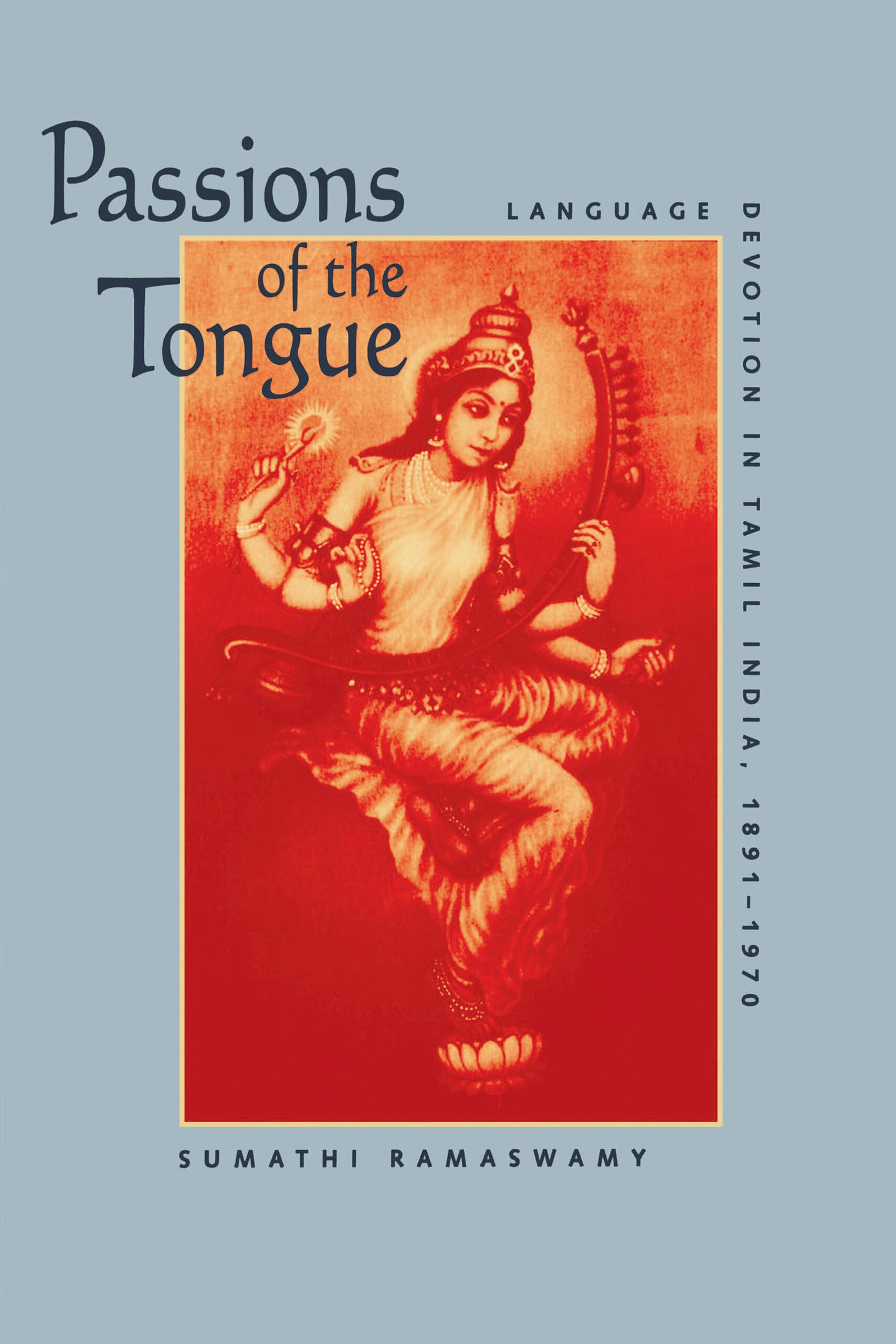 Passions of the Tongue: Language Devotion in Tamil India, 18911970 (Studies on the History of Society and Culture) (Volume 29),Used