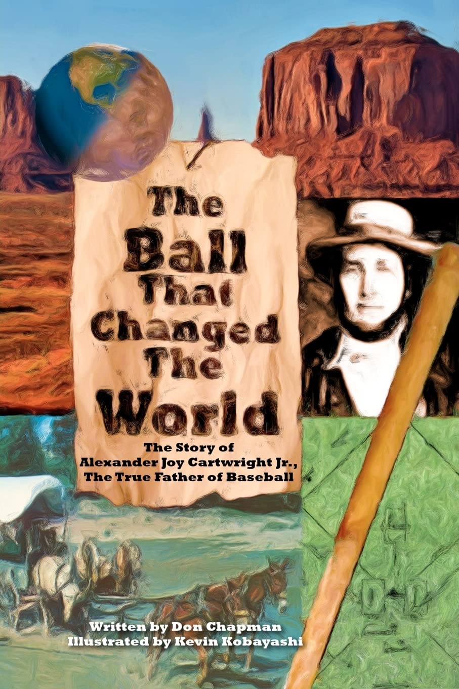 The Ball That Changed The World: The Story Of Alexander Joy Cartwright Jr., True Father Of Baseball,Used