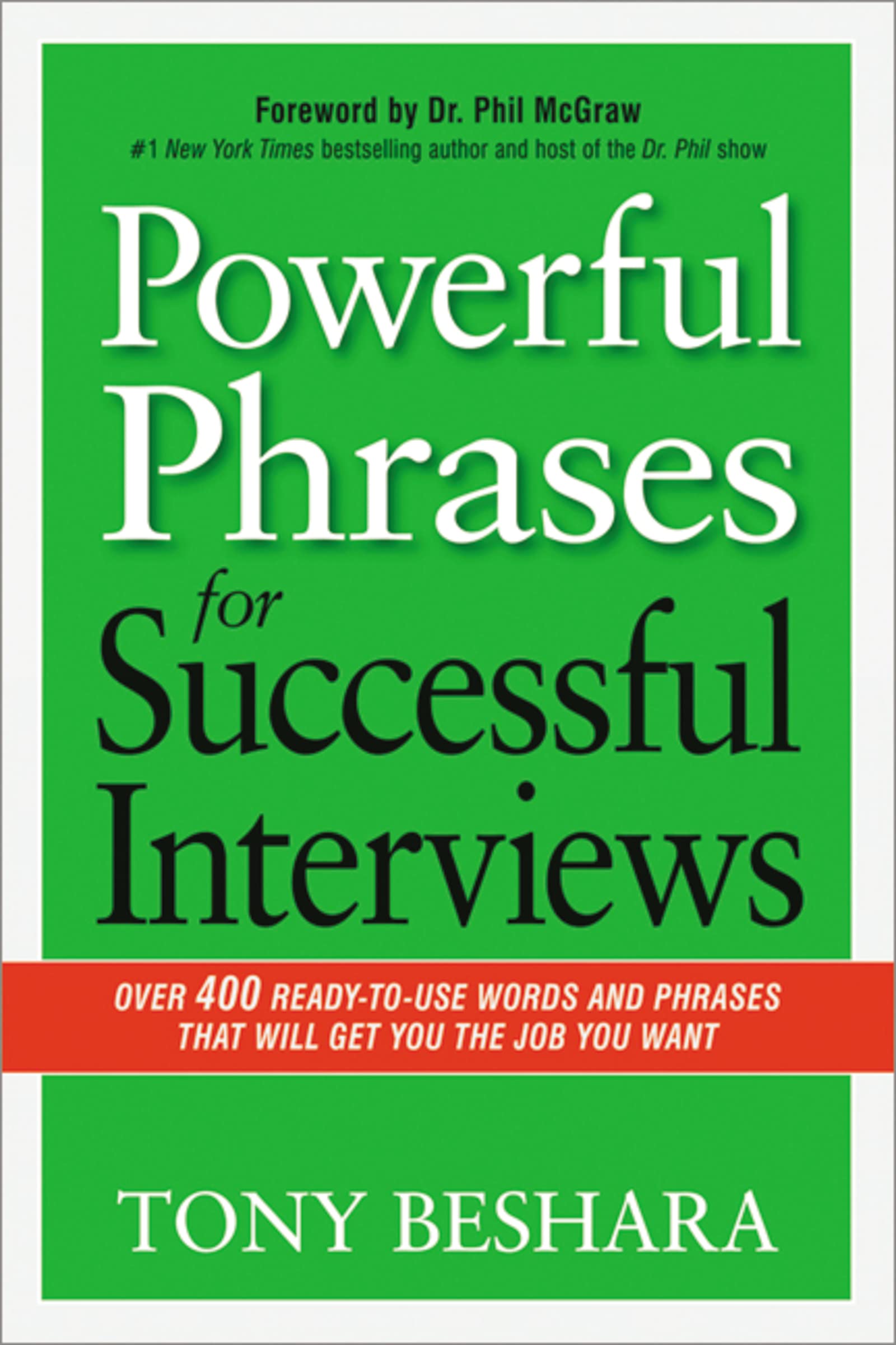 Powerful Phrases For Successful Interviews: Over 400 Readytouse Words And Phrases That Will Get You The Job You Want,New