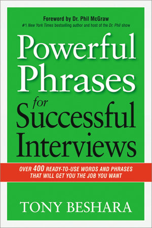 Powerful Phrases For Successful Interviews: Over 400 Readytouse Words And Phrases That Will Get You The Job You Want,New