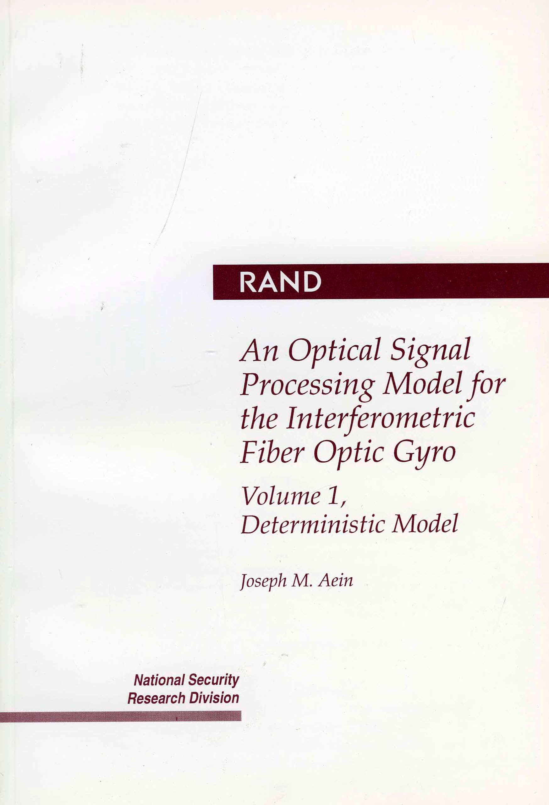 An Optical Signal Processing Model for the Interferometric Fiber Optic Gyro.: Deterministic Model (Volume 1) (Rand Monograph Rep,Used