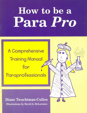 How To Be A Para Pro : A Comprehensive Training Manual For Paraprofessionals,Used