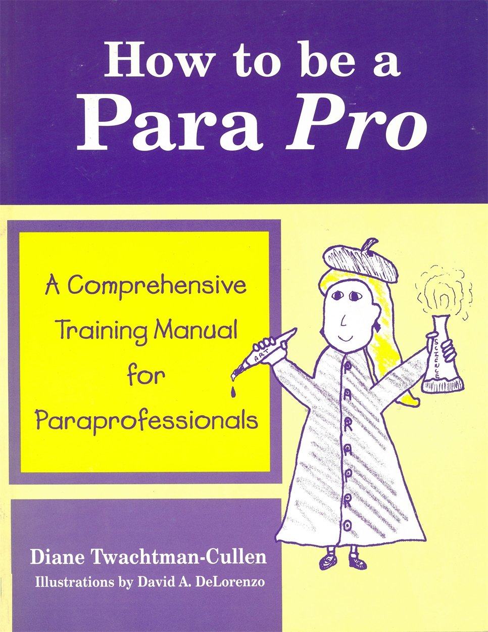 How To Be A Para Pro : A Comprehensive Training Manual For Paraprofessionals,Used