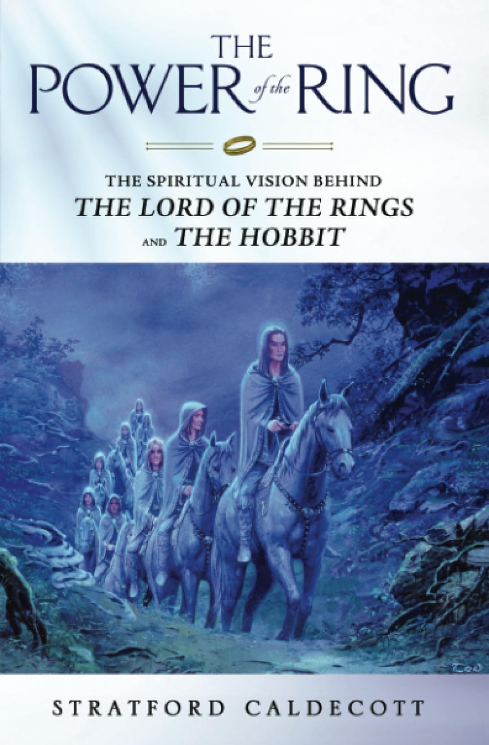 The Power Of The Ring: The Spiritual Vision Behind The Lord Of The Rings And The Hobbit,New