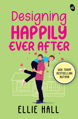 Designing Happily Ever After  A Heartwarming And Feel Good Romantic Comedy