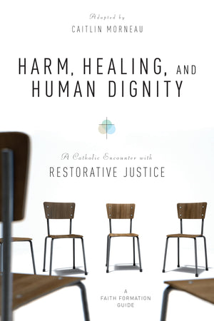 Harm, Healing, And Human Dignity: A Catholic Encounter With Restorative Justice,Used