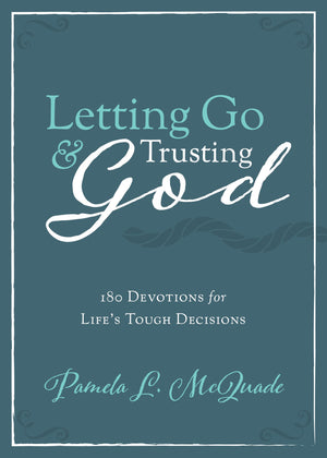 Letting Go and Trusting God: 180 Devotions for Life's Tough Decisions,Used
