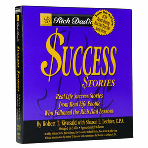 Rich Dad's Success Stories: Real Life Success Stories from Real Life People Who Followed the Rich Dad Lessons,New