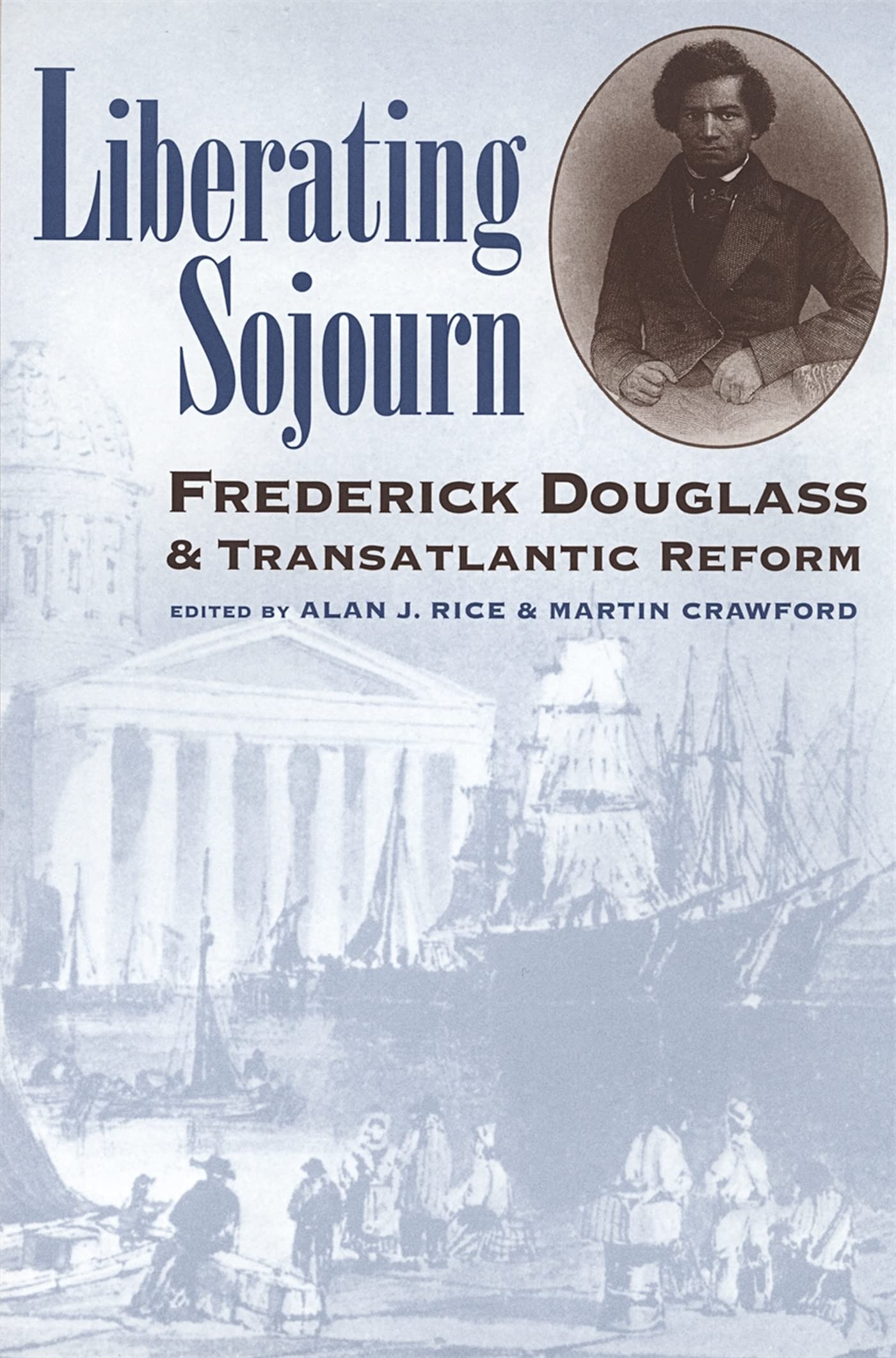 Liberating Sojourn: Frederick Douglass And Transatlantic Reform,Used