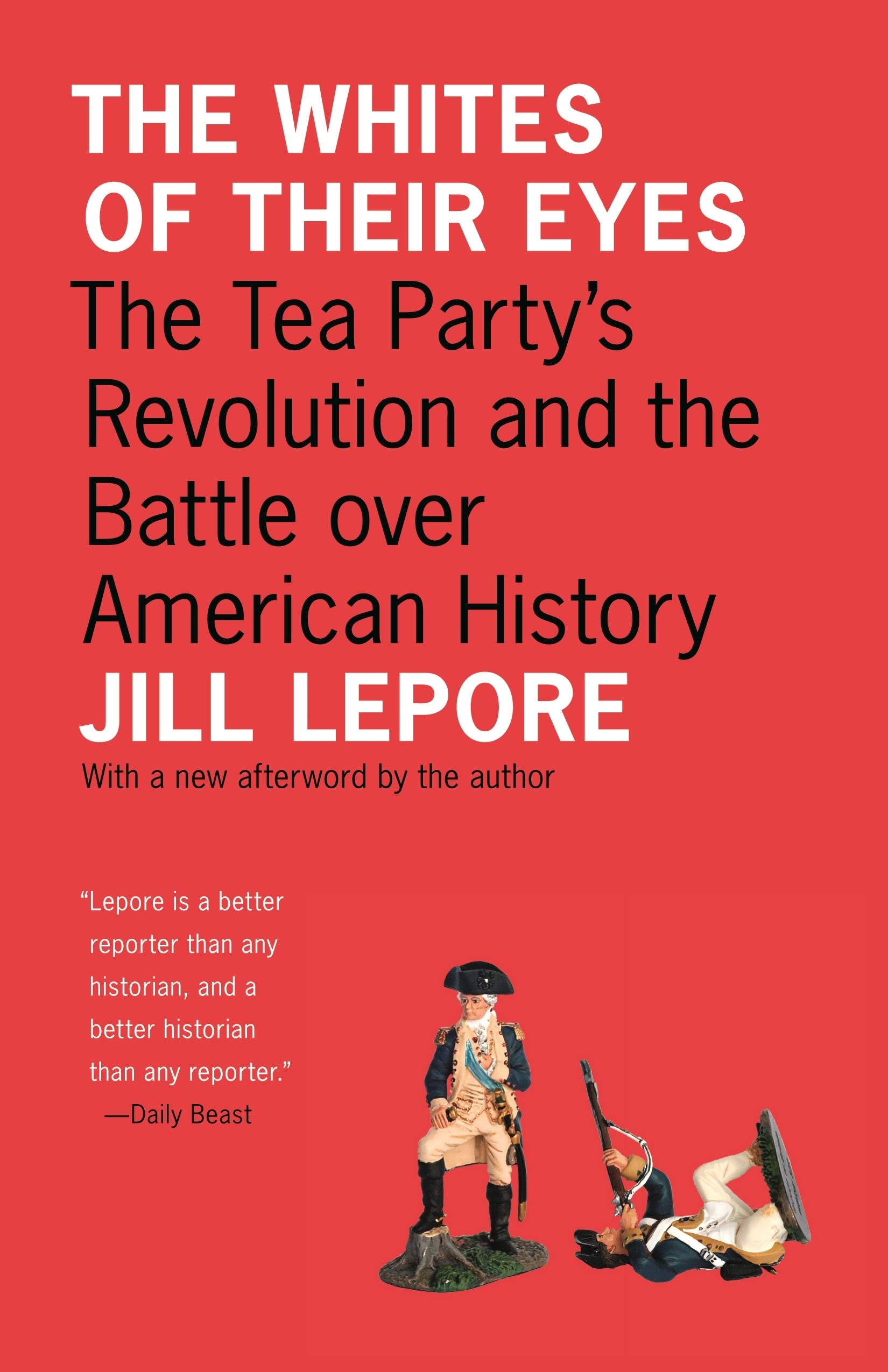 The Whites Of Their Eyes: The Tea Party'S Revolution And The Battle Over American History (The Public Square)