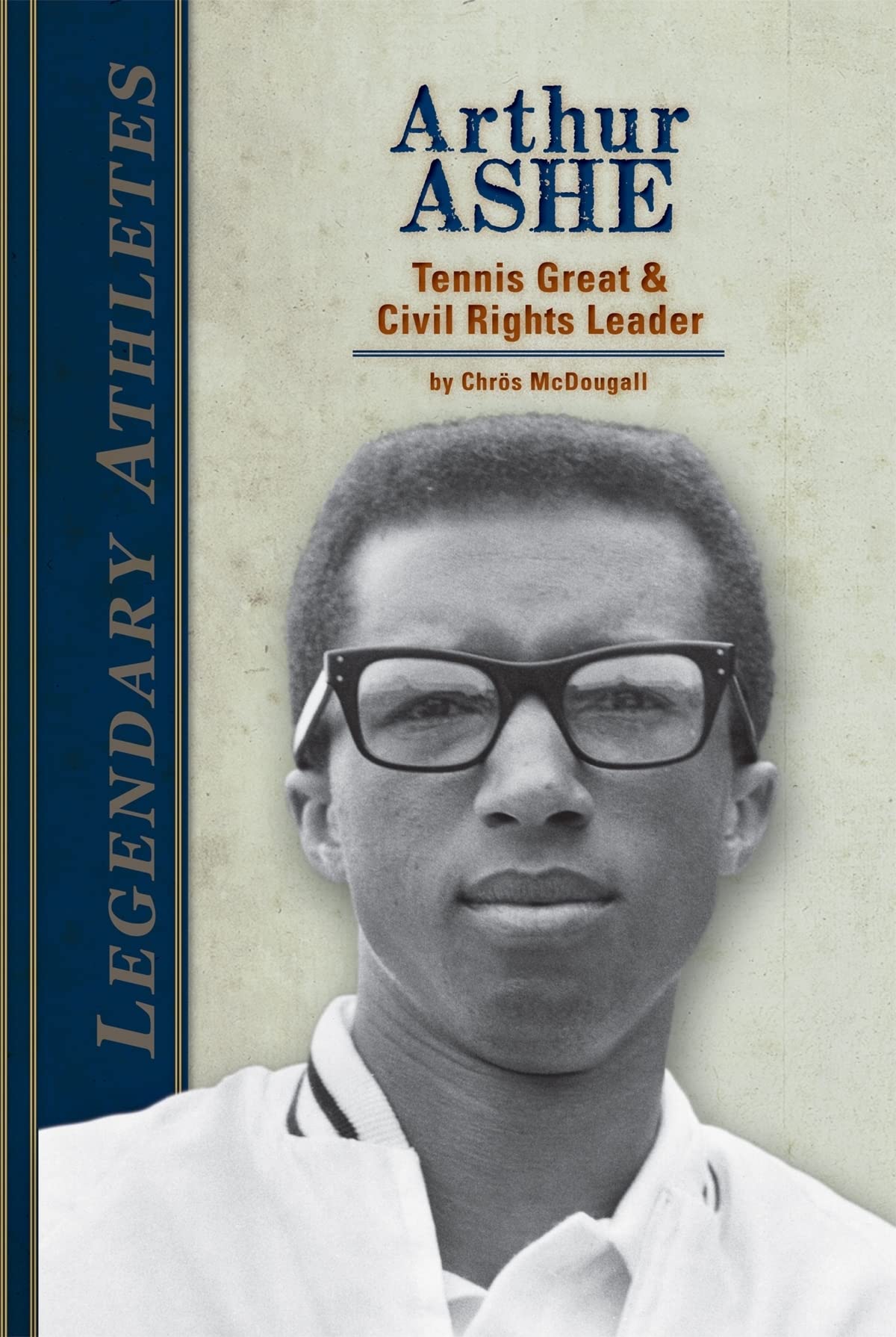 Arthur Ashe: Tennis Great & Civil Rights Leader: Tennis Great & Civil Rights Leader (Legendary Athletes),Used