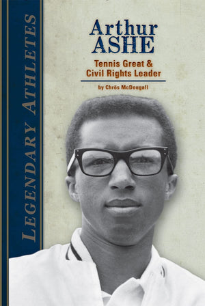 Arthur Ashe: Tennis Great & Civil Rights Leader: Tennis Great & Civil Rights Leader (Legendary Athletes),Used