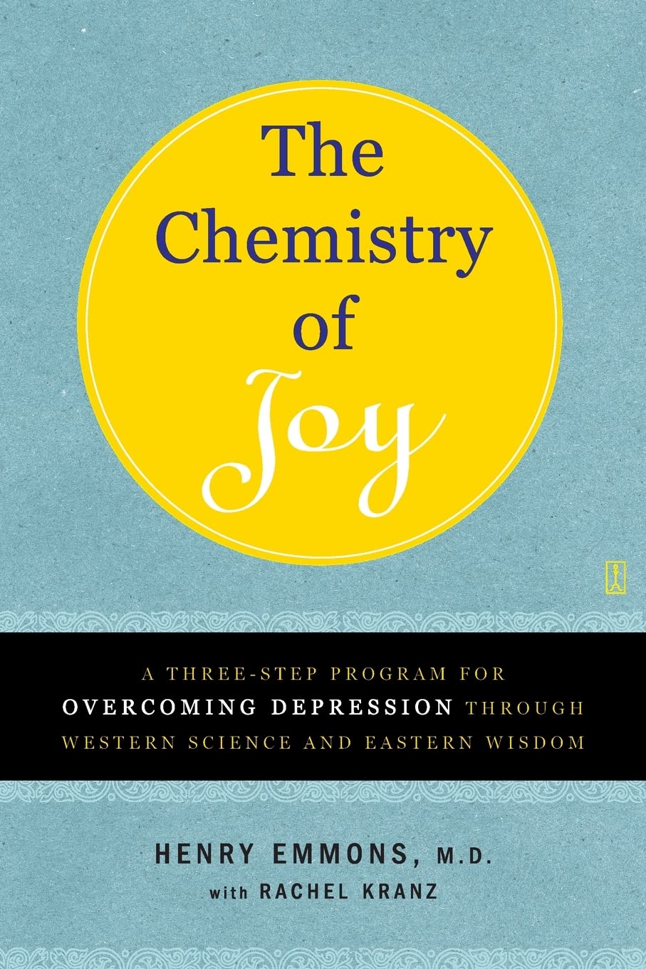 The Chemistry of Joy: A ThreeStep Program for Overcoming Depression Through Western Science and Eastern Wisdom,New