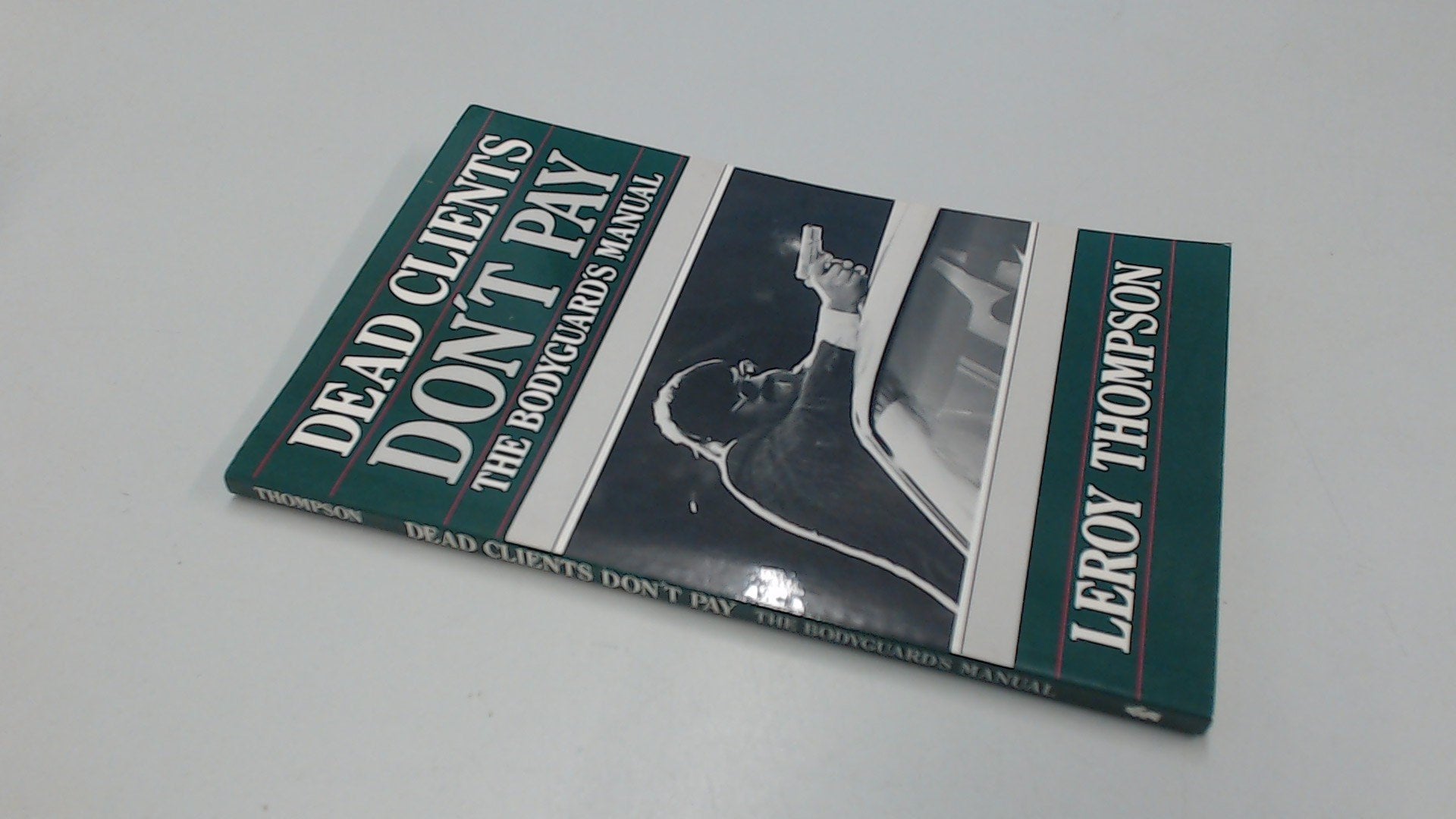 Dead Clients Don't Pay: The Bodyguards Manual,Used